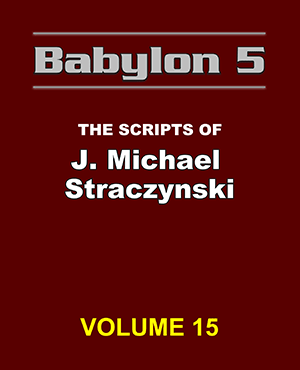 Babylon 5 The Scripts of J. Michael Straczynski Volume 15